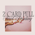 two card pull - tarot reading